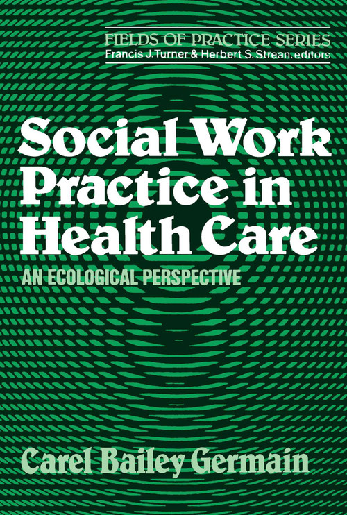 Social Work Practice in Health Care by Carel Bailey Germain, 9780743236379