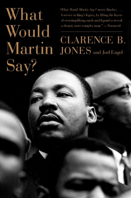 What Would Martin Say? by Clarence B. Jones, Joel Engel, 9780061672675