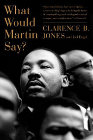 What Would Martin Say? by Clarence B. Jones, Joel Engel, 9780061672675