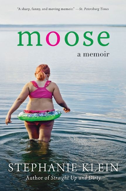 Moose (A Memoir) by Stephanie Klein, 9780061672866