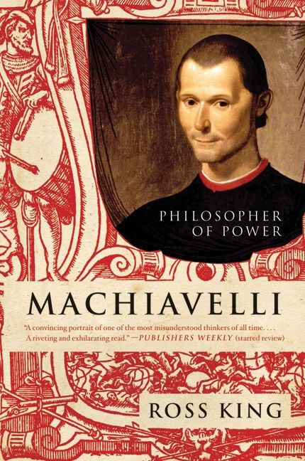 Machiavelli (Philosopher of Power) by Ross King, 9780061768927