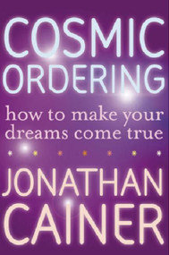 Cosmic Ordering (How to Make Your Dreams Come True) by Jonathan Cainer, 9780061253744