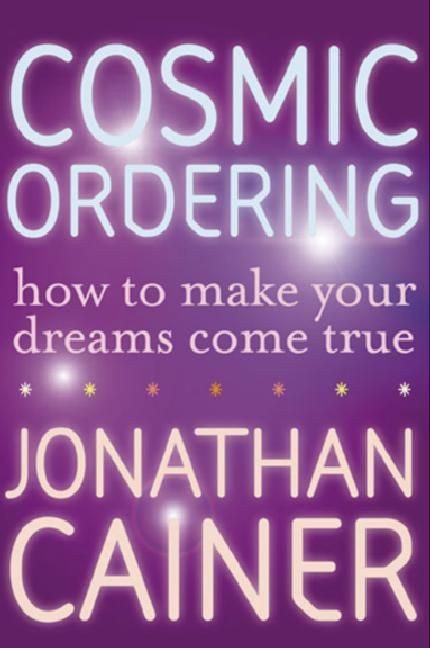 Cosmic Ordering (How to Make Your Dreams Come True) by Jonathan Cainer, 9780061253744
