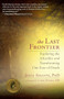 The Last Frontier (Exploring the Afterlife and Transforming Our Fear of Death) by Julia Assante, Larry Dossey, 9781608681600