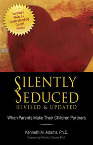 Silently Seduced (When Parents Make Their Children Partners) by Kenneth M. Adams, 9780757315879