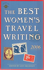 The Best Women's Travel Writing 2006 (True Stories from Around the World) by Lucy McCauley, 9781932361353