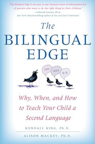 The Bilingual Edge (Why, When, and How to Teach Your Child a Second Language) by Kendall King, PhD, Alison Mackey, PhD, 9780061246562