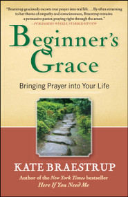 Beginner's Grace (Bringing Prayer to Life) by Kate Braestrup, 9781439184271