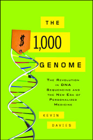 The $1,000 Genome (The Revolution in DNA Sequencing and the New Era of Personalized Medicine) by Kevin Davies, 9781416569619