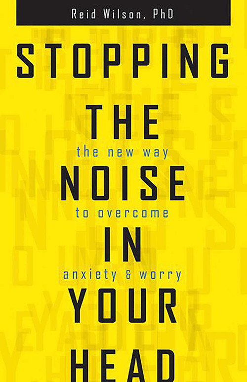 Stopping the Noise in Your Head (The New Way to Overcome Anxiety and Worry) by Reid Wilson, 9780757319068