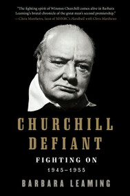 Churchill Defiant (Fighting On: 1945-1955) by Barbara Leaming, 9780061337604