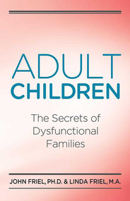 Adult Children Secrets of Dysfunctional Families (The Secrets of Dysfunctional Families) by John Friel, 9780932194534