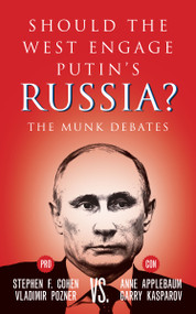 Should the West Engage Putin's Russia? (The Munk Debates) by Stephen F. Cohen, Vladimir Pozner, Anne Applebaum, Garry Kasparov, 9781770898585