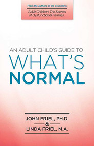 An Adult Child's Guide to What's Normal by John Friel, 9781558740907