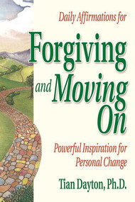 Daily Affirmations for Forgiving and Moving On by Tian Dayton, 9781558742154