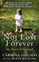 Not Lost Forever (My Story of Survival) by Carmina Salcido, Steve Jackson, 9780062044945