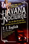 Havana Nocturne (How the Mob Owned Cuba…and Then Lost It to the Revolution) by T. J. English, 9780061712746