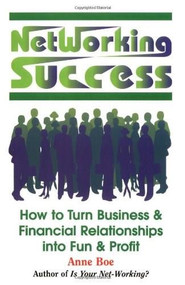 Networking Success (How to Turn Business & Financial Relationships into Fun & Profit) by Anne Boe, Sheila Holm, 9781558743656