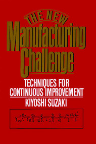 New Manufacturing Challenge (Techniques for Continuous Improvement) by Kiyoshi Suzaki, 9781451697551