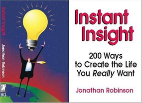 Instant Insight (200 Ways to Create the Life You Really Want) by Jonathan Robinson, 9781558744363