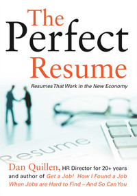 The Perfect Resume (Resumes That Work in the New Economy) by Dan Quillen, 9781593601904