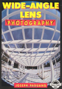 Wide-Angle Lens Photography (A Complete, Fully Illustrated Guide) by Joseph Paduano, 9780936262437