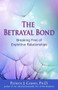 The Betrayal Bond (Breaking Free of Exploitive Relationships) by Patrick Carnes, Ph.D., 9781558745261