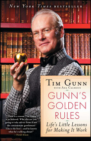 Gunn's Golden Rules (Life's Little Lessons for Making It Work) by Tim Gunn, 9781439177716