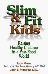 Slim & Fit Kids (Raising Healthy Children in a Fast-Food World) by Judy Mazel, John E. Monaco, 9781558747296
