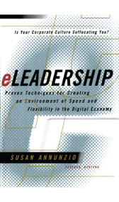 Eleadership (Proven Techniques For Creating An Environment Of Speed And Flexibility In The Digital Economy) by Susan Annunzio, 9781416576228