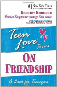 Teen Love: On Friendship (A Book for Teenagers) by Kimberly Kirberger, Colin Mortensen, 9781558748156