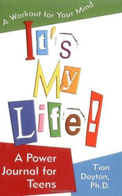 It's My Life! A Workout for Your Mind (A Workout for Your Mind) by Tian Dayton, Ph.D., 9781558748330