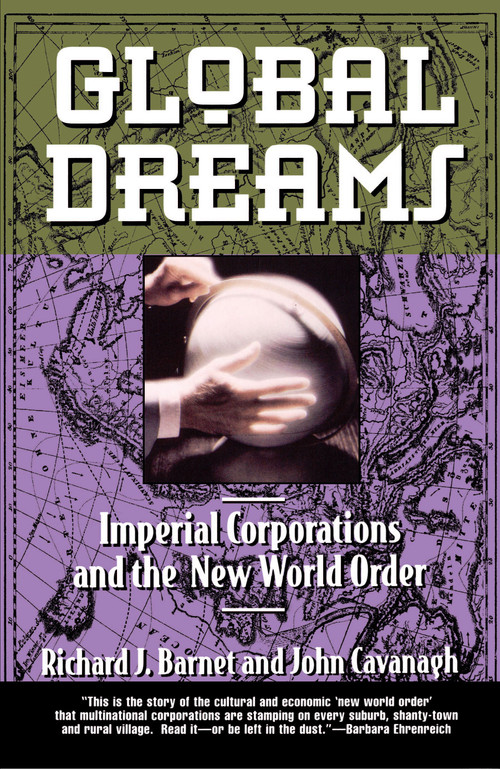 Global Dreams (Imperial Corporations and the New World Order) by Richard J. Barnet, 9780684800271