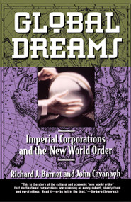 Global Dreams (Imperial Corporations and the New World Order) by Richard J. Barnet, 9780684800271
