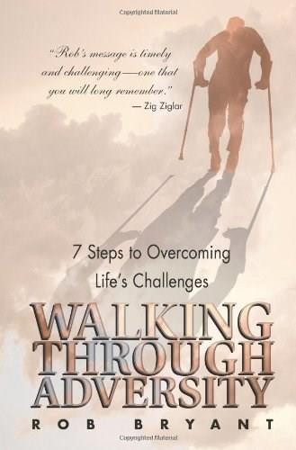 Walking Through Adversity (7 Steps to Overcoming Life's Challenges) by Rob Bryant, 9781558749146