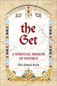 The Get (A Spiritual Memoir of Divorc) by Elise Edelson Katch, 9781558749290