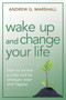 Wake Up and Change Your Life (How to Survive a Crisis and be Stronger, Wiser, and Happier) by Andrew G. Marshall, 9780992971823
