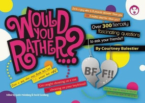 Would You Rather...? BFF (Over 300 Fiercely Fascinating Questions to Ask Your Friends) by Justin Heimberg, David Gomberg, 9781934734087