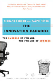 The Innovation Paradox (The Success of Failure, the Failure of Success) by Richard Farson, Ralph Keyes, 9780743225939