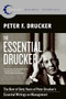 The Essential Drucker (The Best of Sixty Years of Peter Drucker's Essential Writings on Management) by Peter F. Drucker, 9780061345012