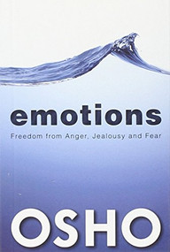 Emotions (Freedom from Anger, Jealousy and Fear) by Osho, Osho International Foundation, 9781938755927