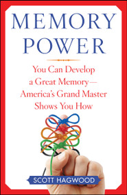 Memory Power (You Can Develop a Great Memory--America's Grand Master Shows You How) by Scott Hagwood, 9780743272681