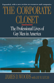 The Corporate Closet (The Professional Lives of Gay Men in America) by James D. Woods, 9781501137020