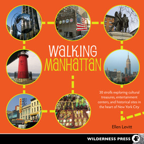 Walking Manhattan (30 Strolls Exploring Cultural Treasures, Entertainment Centers, and Historical Sites in the Heart of New York City) by Ellen Levitt, 9780899977638