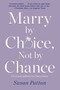 Marry by Choice, Not by Chance (Advice for Finding the Right One at the Right Time) by Susan Patton, 9781476759715