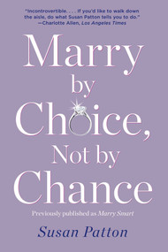 Marry by Choice, Not by Chance (Advice for Finding the Right One at the Right Time) by Susan Patton, 9781476759715