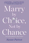 Marry by Choice, Not by Chance (Advice for Finding the Right One at the Right Time) by Susan Patton, 9781476759715