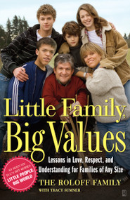 Little Family, Big Values (Lessons in Love, Respect, and Understanding for Families of Any Size) by The Roloff Family, 9781416549116
