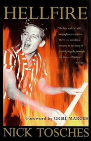 Hellfire (The Jerry Lee Lewis Story) by Nick Tosches, Greil Marcus, 9780802135667