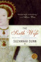 The Sixth Wife (A Novel) by Suzannah Dunn, 9780061431562